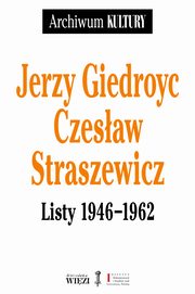 ksiazka tytu: Listy 1946-1962 autor: Giedroyc Jerzy, Straszewicz Czesaw