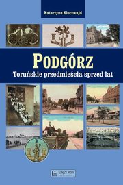 Podgrz Toruskie przedmiecia sprzed lat, Kluczwajd Katarzyna