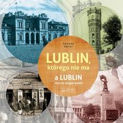 Lublin ktrego nie ma A Lublin that no longer exists, Ztar Joanna