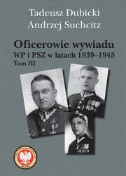 ksiazka tytu: Oficerowie wywiadu WP i PSZ w latach 1939-1945 autor: Dubicki Tadeusz, Suchcitz Andrzej