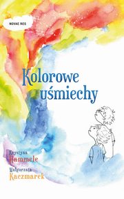 ksiazka tytu: Kolorowe umiechy autor: Hammele Krystyna, Kaczmarek Magorzata