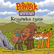 ubr Pompik Wyprawy Tom 18 Kryjwka rysia, Samojlik Tomasz