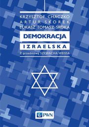 ksiazka tytu: Demokracja izraelska autor: Chaczko Krzysztof, Skorek Artur, Sroka Tomasz