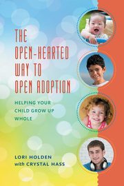 ksiazka tytu: Open-Hearted Way to Open Adoption autor: Holden Lori