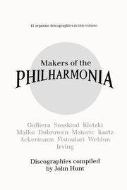 Makers of the Philharmonia. 11 Discographies. Alceo Galliera, Walter Susskind, Paul Kletzki, Nicolai Malko, Issay Dobrowen, Lovro Von Matacic, Efrem K, Hunt John