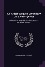 An Arabic-English Dictionary On a New System, Salmon Habib Anthony