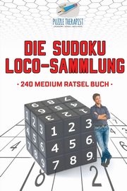 Die Sudoku Loco-Sammlung | 240 Medium Rtsel Buch, Puzzle Therapist