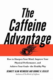 The Caffeine Advantage, Weinberg Bennett Alan