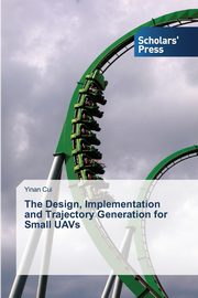 The Design, Implementation and Trajectory Generation for Small UAVs, Cui Yinan