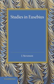 Studies in Eusebius, Stevenson J.