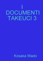 I DOCUMENTI TAKEUCI 3, Wado Kosaka