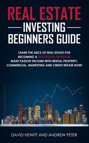 Real Estate Investing Beginners Guide, Hewitt David