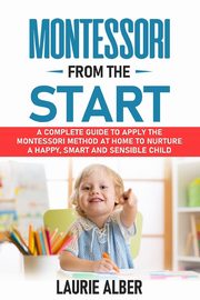 Montessori From The Start, Alber Laurie