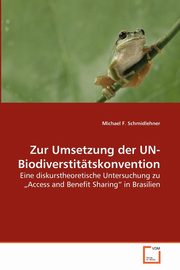 Zur Umsetzung der UN-Biodiverstittskonvention, Schmidlehner Michael F.