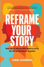 Reframe Your Story, Heermann Tammy
