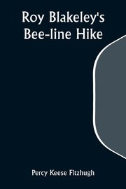 Roy Blakeley's Bee-line Hike, Fitzhugh Percy Keese