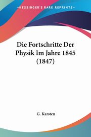 Die Fortschritte Der Physik Im Jahre 1845 (1847), Karsten G.