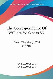 The Correspondence Of William Wickham V2, Wickham William