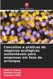 Conceitos e prticas de negcios ecolgicos sustentveis para empresas em fase de arranque, Prusty Alok R.