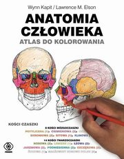 ksiazka tytu: Anatomia czowieka Atlas do kolorowania autor: Kapit Wynn, Elson Lawrence M.