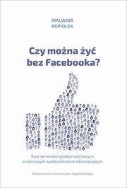 ksiazka tytu: Czy mona y bez Facebooka? autor: Popioek Malwina