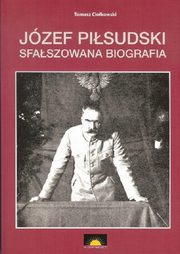 ksiazka tytu: Jzef Pisudski Sfaszowana biografia autor: Ciokowski Tomasz