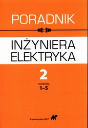 Poradnik inyniera elektryka Tom 2 Cz 1 rozdziay 1-5, Praca zbiorowa