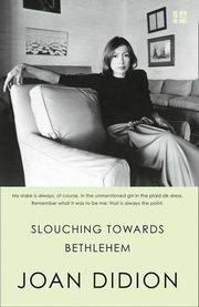 Slouching towards Bethlehem, Didion Joan