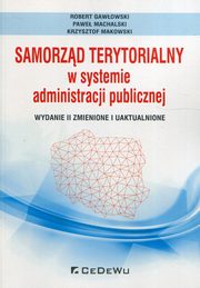 Samorzd terytorialny w systemie administracji publicznej, Gawowski Robert, Machalski Pawe, Makowski Krzysztof