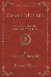 ksiazka tytu: Grand-Mother autor: Richards Laura E.