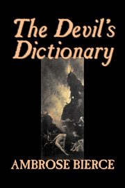 The Devil's Dictionary by Ambrose Bierce, Fiction, Classics, Fantasy, Horror, Bierce Ambrose