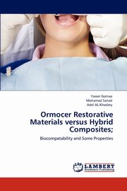 Ormocer Restorative Materials Versus Hybrid Composites;, Gomaa Yasser