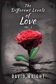 The Different Levels of Love, Volume 1, Wright David