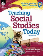 Teaching Social Studies Today 2nd Edition, Kopp Kathleen