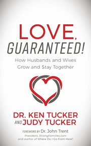 Love, Guaranteed!, Tucker Dr. Ken & Judy