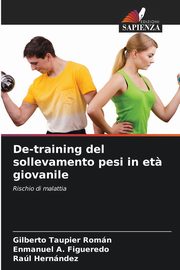 De-training del sollevamento pesi in et? giovanile, Taupier Romn Gilberto