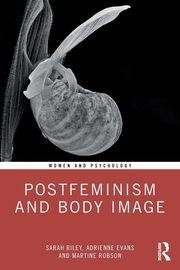 Postfeminism and Body Image, Riley Sarah