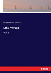 Lady Merton, Heywood Joseph Converse