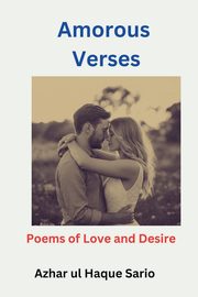 Amorous Verses, Sario Azhar ul Haque