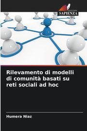 Rilevamento di modelli di comunit? basati su reti sociali ad hoc, Niaz Humera