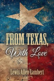 From Texas, With Love, Lambert Lewis Allen