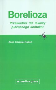 ksiazka tytu: Borelioza przewodnik dla lekarzy pierwszego autor: Korczak-Rogo Anna