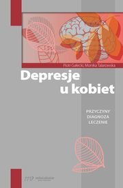 ksiazka tytu: Depresje u kobiet autor: Gaecki Piotr, Talarowska Monika