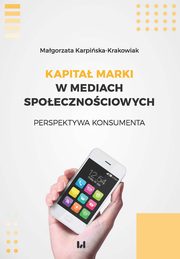 ksiazka tytu: Kapita marki w mediach spoecznociowych autor: Karpiska-Krakowiak Magorzata