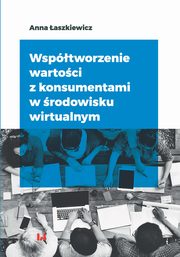 ksiazka tytu: Wsptworzenie wartoci z konsumentami w rodowisku wirtualnym autor: aszkiewicz Anna