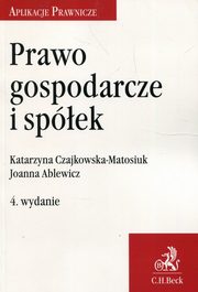 ksiazka tytu: Prawo gospodarcze i spek autor: Czajkowska-Matosiuk Katarzyna, Ablewicz Joanna