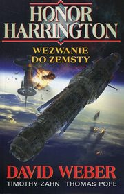 ksiazka tytu: Honor Harrington Wezwanie do zemsty autor: Weber David, Zahn Timothy, Pope Thomas