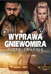 ksiazka tytu: Wyprawa Gniewomira autor: Skupnik Piotr