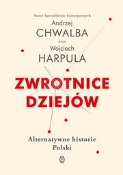 ksiazka tytu: Zwrotnice dziejw autor: Chwalba Andrzej, Harpula Wojciech