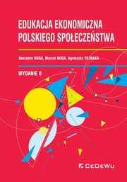 ksiazka tytu: Edukacja ekonomiczna polskiego spoeczestwa autor: Noga Beniamin, Noga Marian, Dejnaka Agnieszka